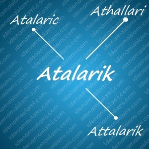variasi arti nama Atalarik untuk nama bayi laki laki islami