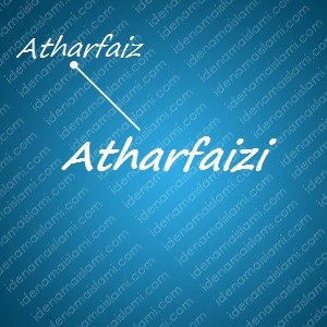 variasi arti nama Atharfaizi untuk nama bayi laki laki islami
