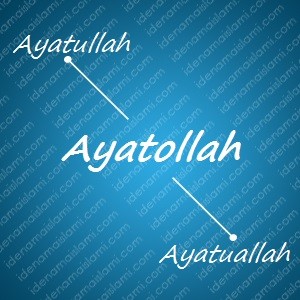 variasi arti nama Ayatollah untuk nama bayi laki laki islami