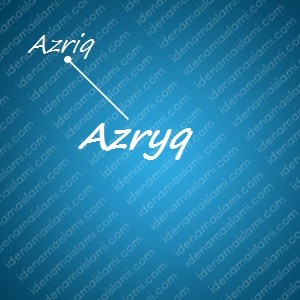 variasi arti nama Azryq untuk nama bayi laki laki islami