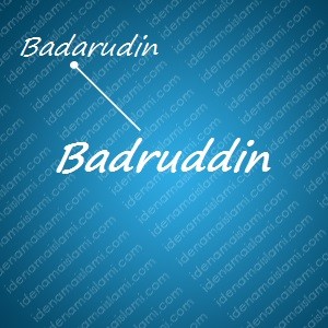 variasi arti nama Badruddin untuk nama bayi laki laki islami