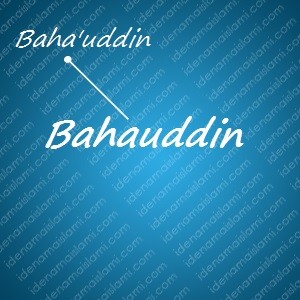 variasi arti nama Bahauddin untuk nama bayi laki laki islami