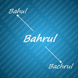variasi arti nama Bahrul untuk nama bayi laki laki islami