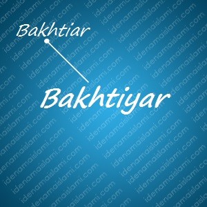variasi arti nama Bakhtiyar untuk nama bayi laki laki islami