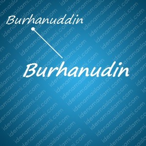 variasi arti nama Burahnudin untuk nama bayi laki laki islami