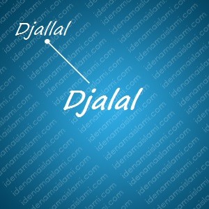 variasi arti nama Djalal untuk nama bayi laki laki islami