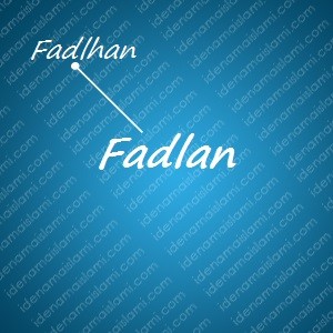 variasi arti nama Fadlan untuk nama bayi laki laki islami