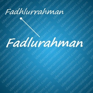variasi arti nama Fadlurahman untuk nama bayi laki laki islami