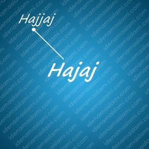 variasi arti nama Hajaj untuk nama bayi laki laki islami