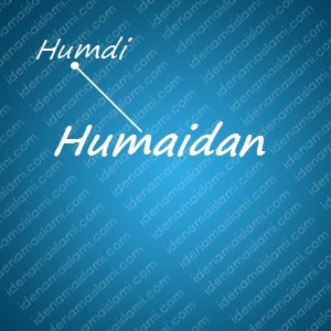 variasi arti nama Humaidan untuk nama bayi laki laki islami