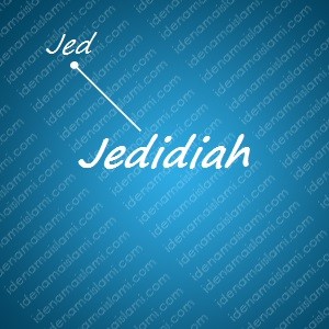 variasi arti nama Jedidiah untuk nama bayi laki laki islami
