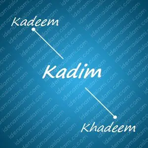 variasi arti nama Kadim untuk nama bayi laki laki islami