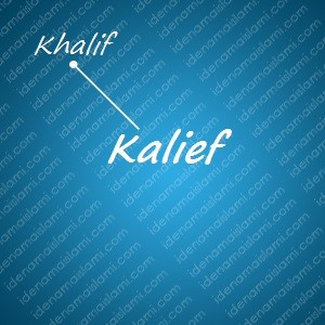 variasi arti nama Kalief untuk nama bayi laki laki islami