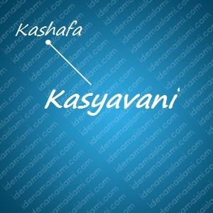 variasi arti nama Kasyavani untuk nama bayi laki laki islami