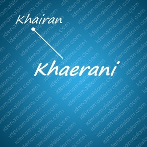 variasi arti nama Khaerani untuk nama bayi laki laki islami