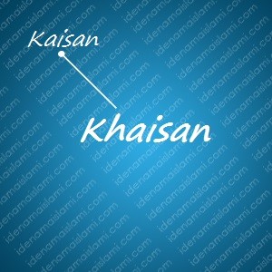 variasi arti nama Khaisan untuk nama bayi laki laki islami