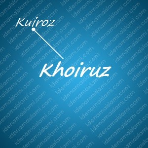 variasi arti nama Khoiruz untuk nama bayi laki laki islami