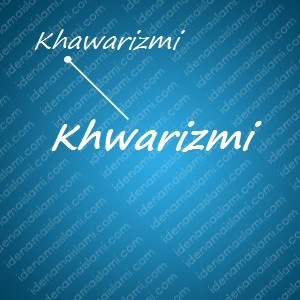 variasi arti nama Khwarizmi untuk nama bayi laki laki islami
