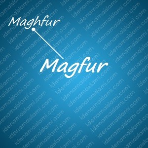 variasi arti nama Magfur untuk nama bayi laki laki islami