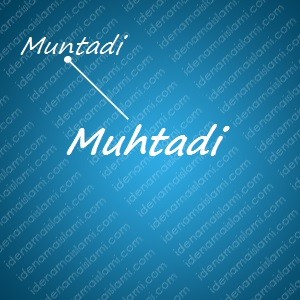 variasi arti nama Muhtadi untuk nama bayi laki laki islami