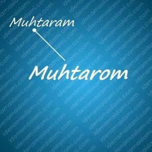 variasi arti nama Muhtarom untuk nama bayi laki laki islami