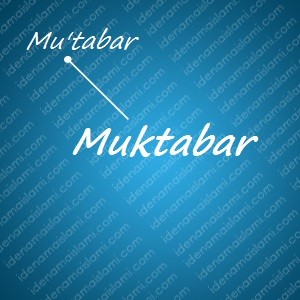 variasi arti nama Muktabar untuk nama bayi laki laki islami