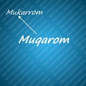 variasi arti nama Muqarom untuk nama bayi laki laki islami