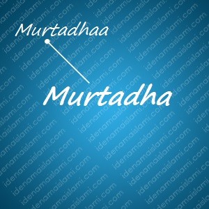 variasi arti nama Murtadha untuk nama bayi laki laki islami
