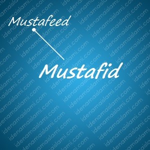 variasi arti nama Mustafid untuk nama bayi laki laki islami