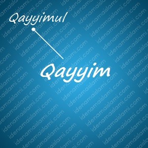variasi arti nama Qayyim untuk nama bayi laki laki islami