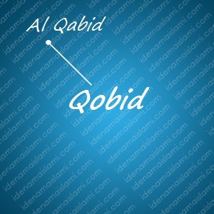 variasi arti nama Qobid untuk nama bayi laki laki islami
