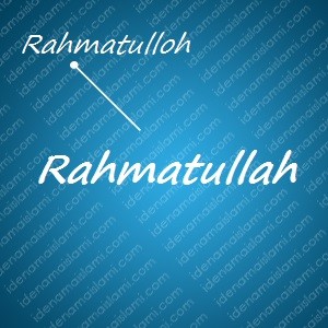 variasi arti nama Rahmatullah untuk nama bayi laki laki islami
