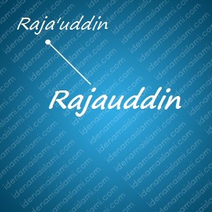 variasi arti nama Rajauddin untuk nama bayi laki laki islami