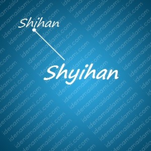 variasi arti nama Shyihan untuk nama bayi laki laki islami