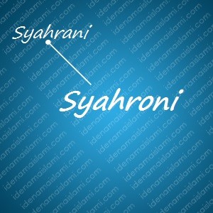 variasi arti nama Syahroni untuk nama bayi laki laki islami