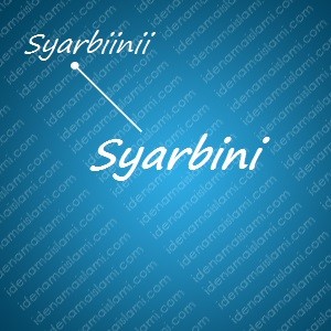 variasi arti nama Syarbini untuk nama bayi laki laki islami