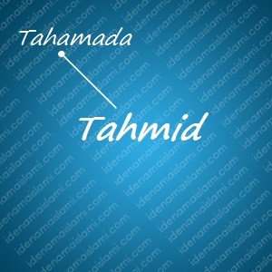 variasi arti nama Tahmid untuk nama bayi laki laki islami