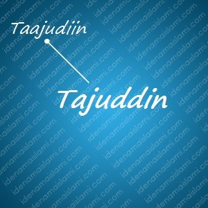 variasi arti nama Tajuddin untuk nama bayi laki laki islami