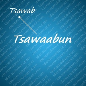 variasi arti nama Tsawaabun untuk nama bayi laki laki islami