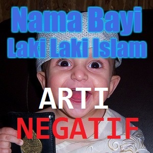 Nama Bayi Laki Laki Islami Arti Negatif
