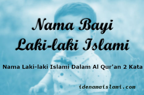 Nama Bayi Laki Laki Islam Dalam Al Quran 3 Kata Yang Terbaik