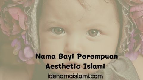 nama bayi perempuan aesthetic islami