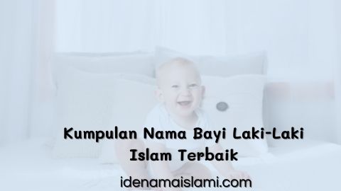 Kumpulan Nama Bayi Laki-Laki Islam Terbaik