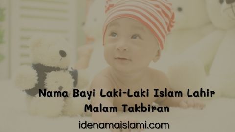nama bayi laki-laki islam lahir malam takbiran 