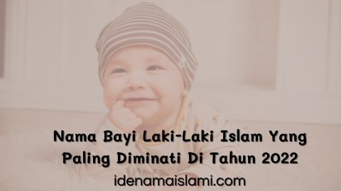 Nama Bayi Laki-Laki Islam Yang Paling Diminati Di Tahun 2022