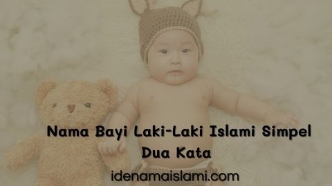 Nama Bayi Laki-Laki Islami Simpel Dua Kata